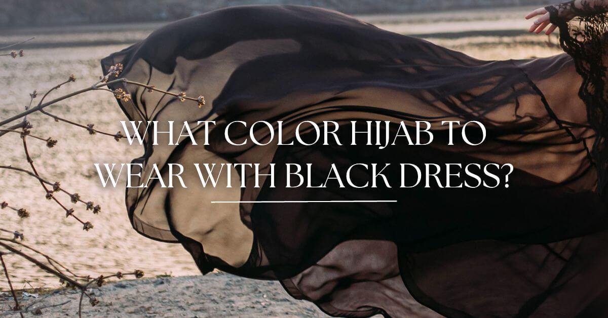what colour hijab to wear with black dress Black dress