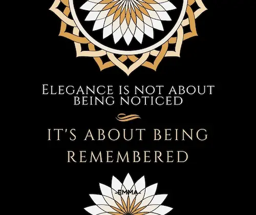 Elegance isn't about being noticed; it's about being remembered