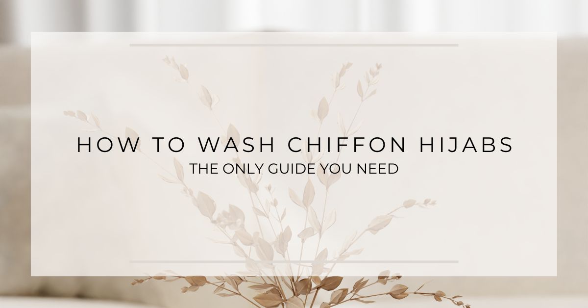 How to Wash Chiffon Hijabs