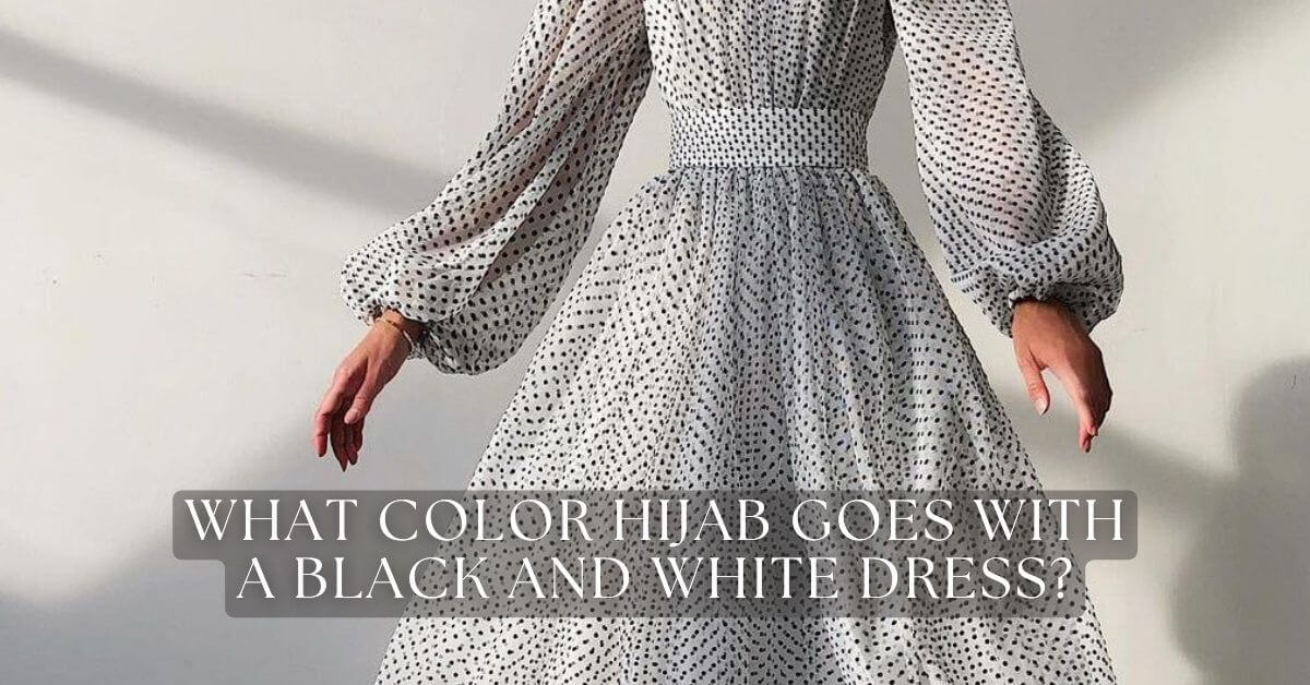 what-color-hijab-goes-with-a-black-and-white-dress