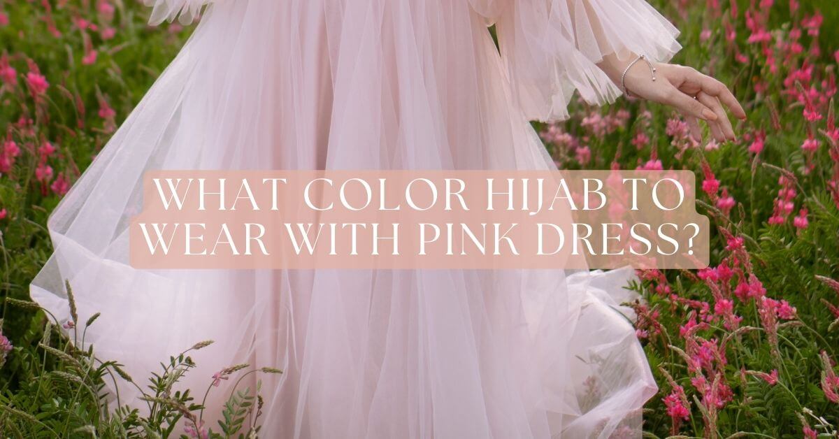 What Colour Hijab to Wear With Pink Dress