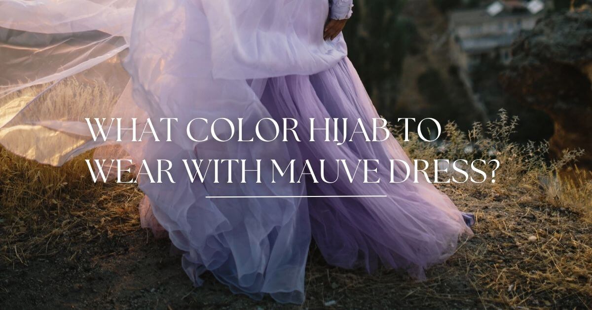 hijab color that goes with a mauve dress