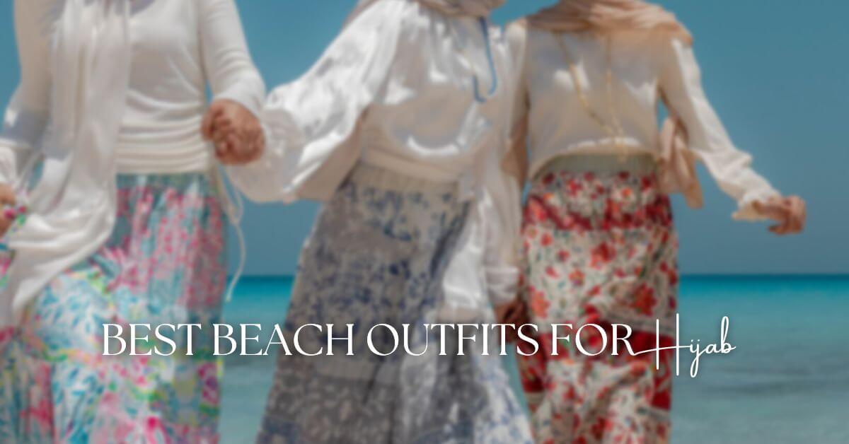 Best Beach Outfits for Hijab