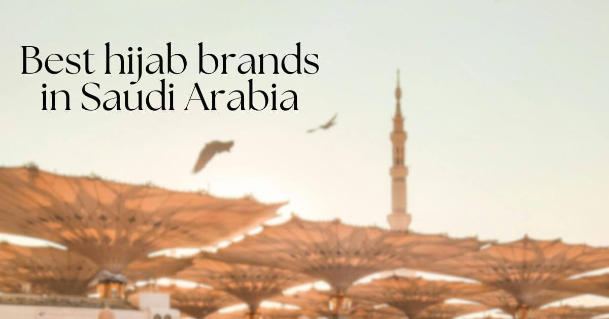 Best Hijab Brands in Saudi Arabia